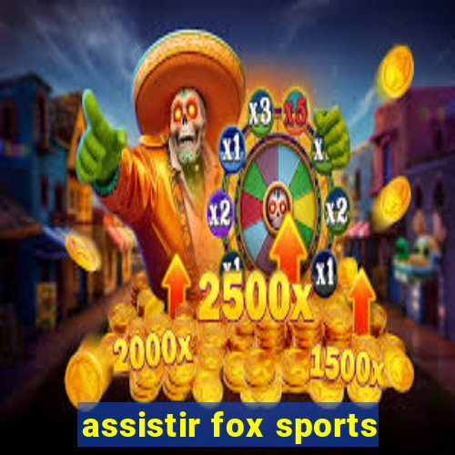 assistir fox sports